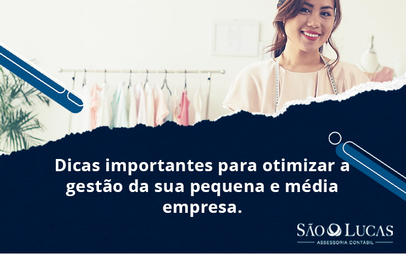 Dicas Importantes Para Otimizar A Gestão Da Sua Pequena E Média Empresa - Contabilidade em São Bernardo do Campo - SP