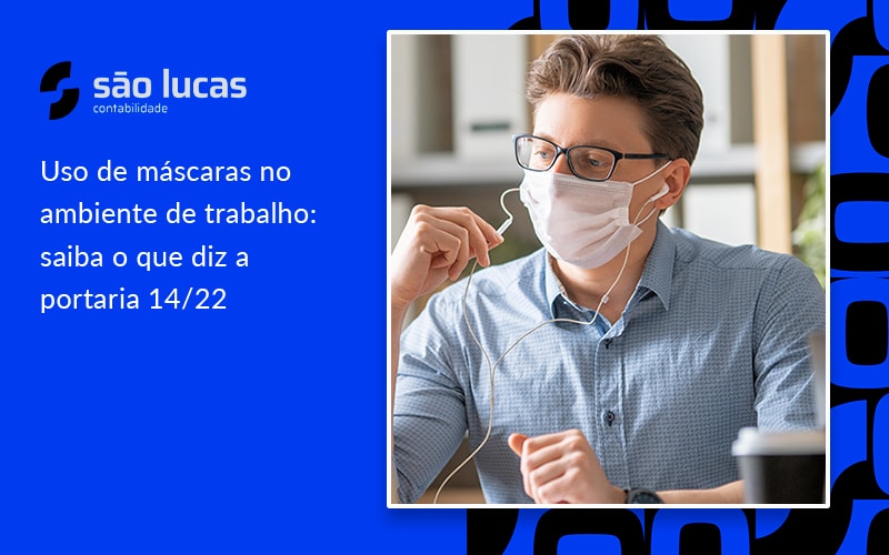 Uso De Máscaras No Ambiente De Trabalho: Saiba O Que Diz A Portaria 14/22 - Contabilidade em São Bernardo do Campo - SP
