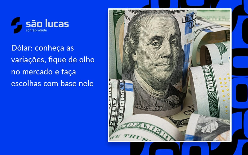 Dólar: Conheça As Variações, Fique De Olho No Mercado E Faça Escolhas Com Base Nele - Contabilidade em São Bernardo do Campo - SP