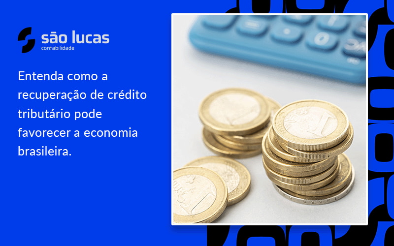 Entenda Como A Recuperação De Crédito Tributário Pode Favorecer A Economia Brasileira. - Contabilidade em São Bernardo do Campo - SP