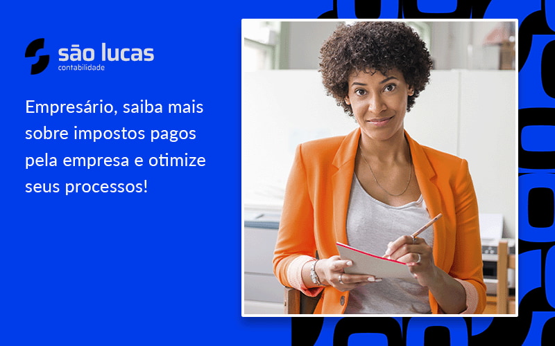 Empresário, Saiba Mais Sobre Impostos Pagos Pela Empresa E Otimize Seus Processos! - Contabilidade em São Bernardo do Campo - SP