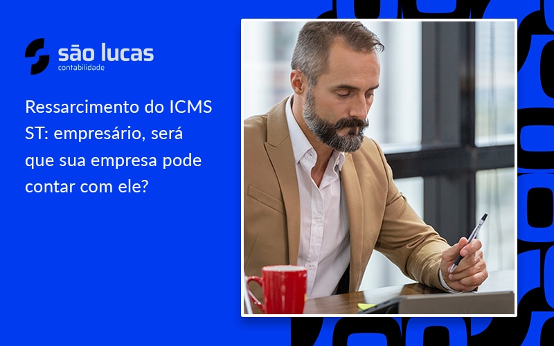 Ressarcimento Do Icms St: Empresário, Será Que Sua Empresa Pode Contar Com Ele? - Contabilidade em São Bernardo do Campo - SP