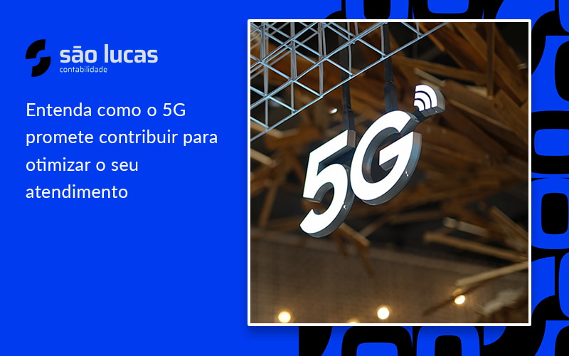 Entenda Como O 5g Promete Contribuir Para Otimizar O Seu Atendimento - Contabilidade em São Bernardo do Campo - SP