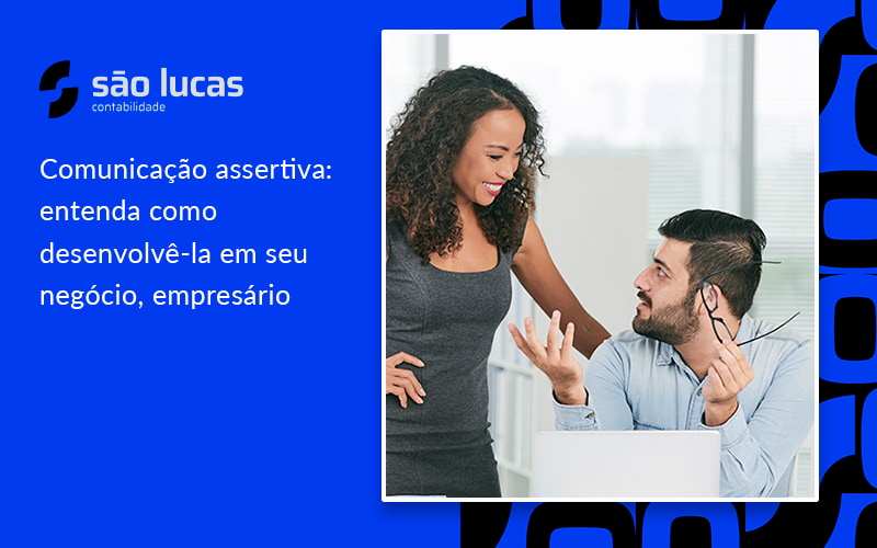 Comunicação Assertiva: Entenda Como Desenvolvê La Em Seu Negócio, Empresário - Contabilidade em São Bernardo do Campo - SP