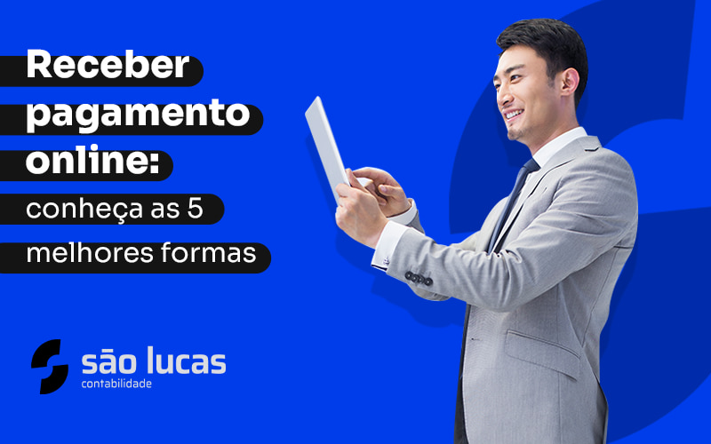 Conheça As 3 Melhores Opções Para Receber Pagamento Online - Contabilidade em São Bernardo do Campo - SP