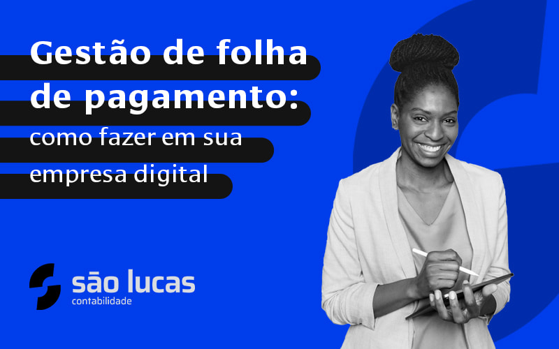 5 Dicas Para Fazer A Gestão De Folha De Pagamento De Sua Empresa Digital - Contabilidade em São Bernardo do Campo - SP