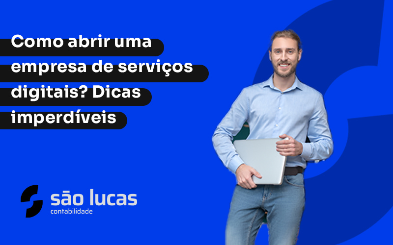 5 Dicas De Ouro De Como Abrir Uma Empresa De Serviços Digitais - Contabilidade em São Bernardo do Campo - SP