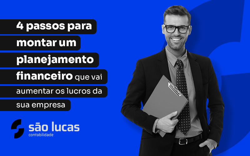 Planejamento Financeiro: 4 Passos Para Aumentar Os Lucros Em Seu Negócio - Contabilidade em São Bernardo do Campo - SP